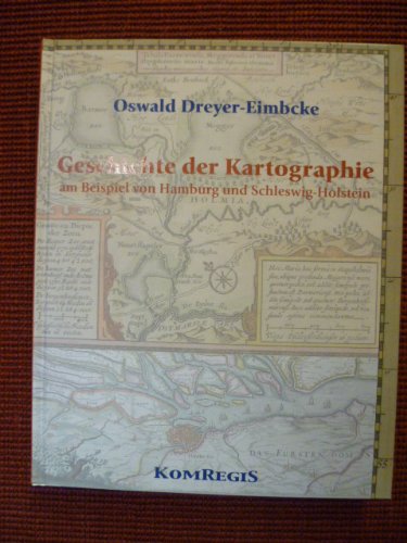 Geschichte der Kartographie am Beispiel von Hamburg und Schleswig-Holstein - Oswald Dreyer-Eimbcke