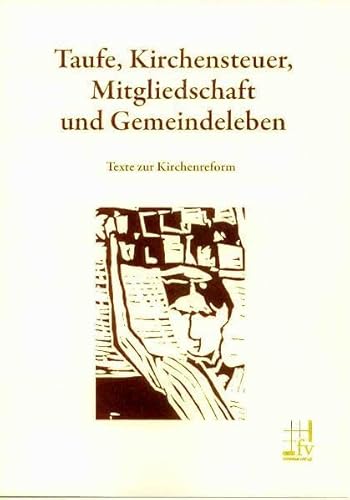 Taufe, Kirchensteuer, Mitgliedschaft und Gemeindeleben Texte zur Kirchenreform - Denecke, Axel und Karl Martin