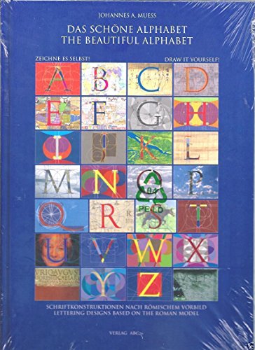 Das schöne Alphabet. Zeichne es selbst ! Schriftkonstruktionen nach römischem Vorbild (The beauti...