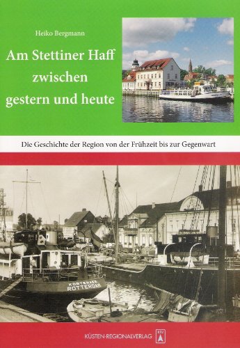 Imagen de archivo de Am Stettiner Haff zwischen gestern und heute. Die Geschichte der Region von der Frhzeit bis zur Gegenwart. a la venta por ABC Antiquariat, Einzelunternehmen