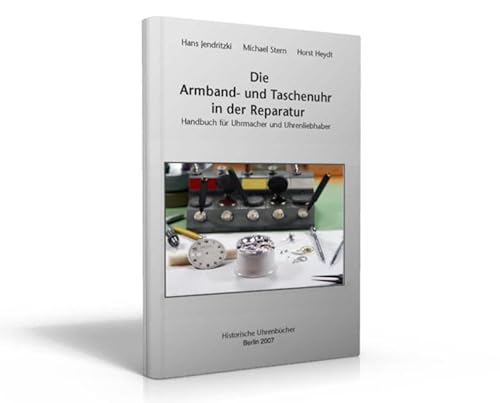 Beispielbild fr Die Armband- und Taschenuhr in der Reparatur: Handbuch fr Uhrmacher und Uhreninteressierte zum Verkauf von medimops