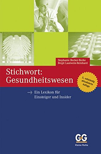 Stichwort: Gesundheitswesen: ein Lexikon für Einsteiger und Insider - Becker-Berke, Stephanie, Lautwein-Reinhard, Birgit