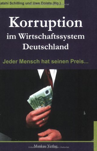 Beispielbild fr Korruption im Wirtschaftssystem Deutschland. Jeder Mensch hat seinen Preis. zum Verkauf von medimops