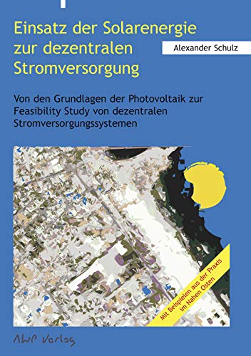 9783980958868: Einsatz der Solarenergie zur dezentralen Stromversorgung: Von den Grundlagen der Photovoltaik Study von dezentralen Stromversorgungssystemen