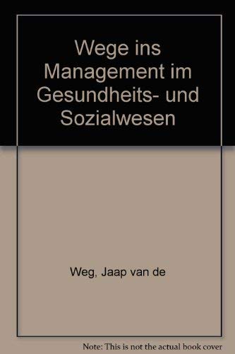 Beispielbild fr Wege ins Management Gesundheits- und Sozialwesen zum Verkauf von Buchpark