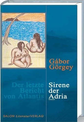 Sirene der Adria. Autorisierte Übers. aus dem Ungar. von Jörg Buschmann. Mit einem Vorw. von Imre...