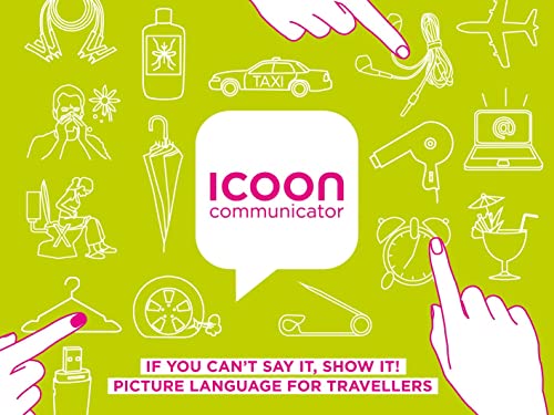 ICOON communicator : If You Can't Say It, Show It! Picture Language for Travellers - Gosia Warrink