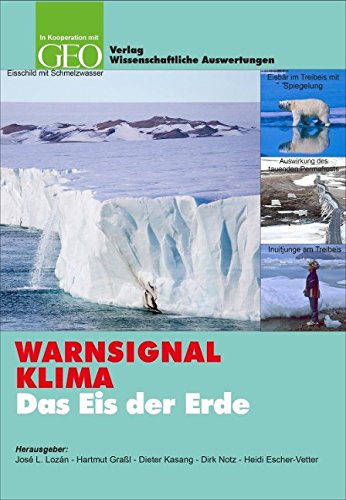 9783980966887: WARNSIGNAL KLIMA: Das Eis der Erde: Wissenschaftliche Fakten