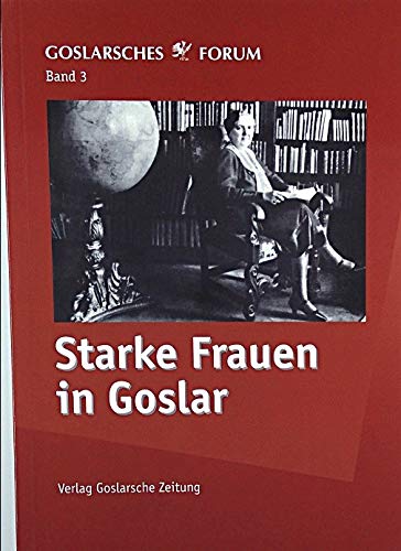 Beispielbild fr Goslarsches Forum III: Starke Frauen in Goslar zum Verkauf von Buchmarie