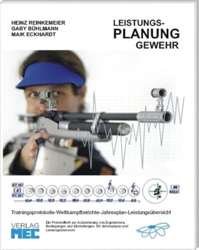 Imagen de archivo de Leistungs-Planung Gewehr: Trainingsprotokolle - Wettkampfberichte - Jahresplan - Leistungsbersicht Spiralbindung von Heinz Reinkemeier (Autor), Gaby Bhlmann (Autor), Maik Eckhardt (Autor) a la venta por BUCHSERVICE / ANTIQUARIAT Lars Lutzer