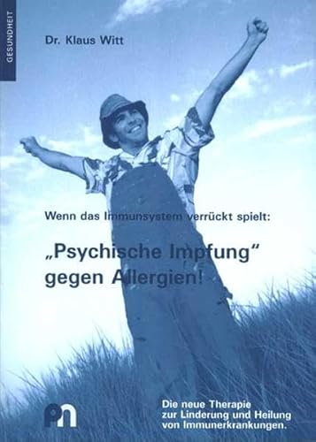 9783980990714: Wenn das Immunsystem verrckt spielt: "Psychische Impfung" gegen Allergien!