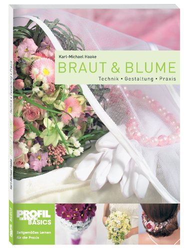 9783980991919: Braut und Blume: Technik, Gestaltung, Praxis (Livre en allemand)