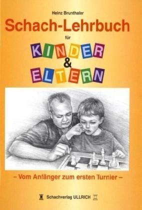 Beispielbild fr Schach-Lehrbuch fr Kinder und Eltern: Vom Anfnger zum ersten Turnier zum Verkauf von medimops