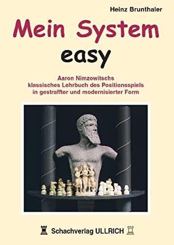 Beispielbild fr Mein System - Easy: Aaron Nimzowitschs klassisches Lehrbuch des Positionsspiels in gestraffter und modernisierter Form zum Verkauf von medimops