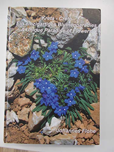 9783981007756: Kreta - Ein einzigartiges Blumenparadies /Crete - A Unique Paradise of Flowers