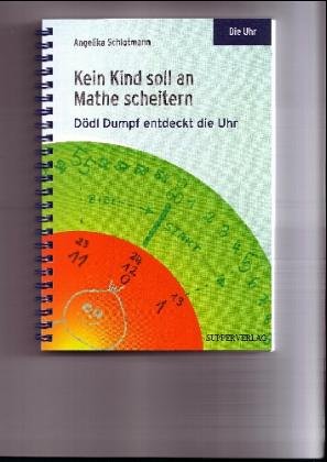 Beispielbild fr Kein Kind soll an Mathe scheitern: Ddl Dumpf entdeckt die Uhr zum Verkauf von medimops