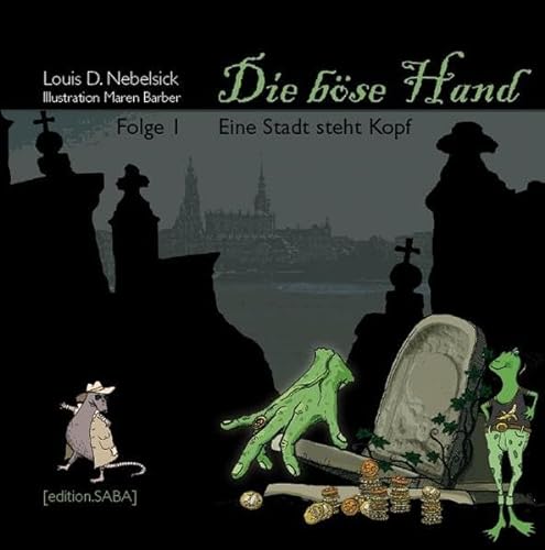 Die Böse Hand 1. Teil der Reihe: Die Böse Hand zum 800. Geburtstag Dresdens