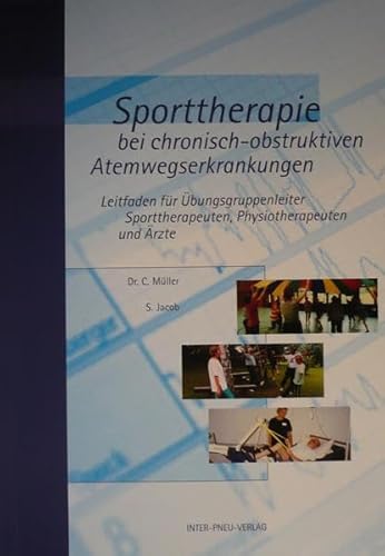 Beispielbild fr Sporttherapie bei chronisch-obstruktiven Atemwegeserkrankungen. Leitfaden fr bungsgruppenleiter, Sporttherapeuten, Physiotherapeuten und rzte. zum Verkauf von Antiquariat Dr. Josef Anker