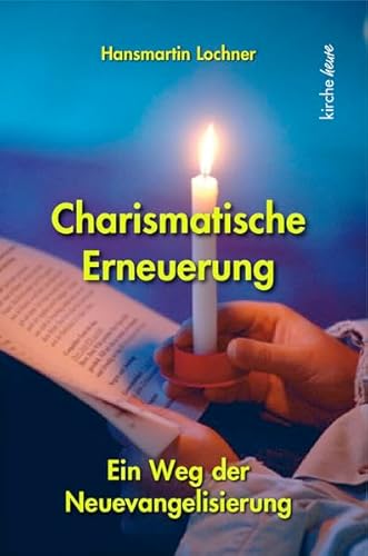 Charismatische Erneuerung: Ein Weg der Neuevangelisierung - Lochner, Hansmartin - Hansmartin Lochner