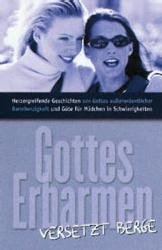 Beispielbild fr Gottes Erbarmen versetzt Berge. Herzergreifende Geschichten von Gottes ausserordentlicher Barmherzigkeit und Gte fr junge Frauen in Schwierigkeiten zum Verkauf von Sigrun Wuertele buchgenie_de