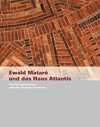 Ewald Mataré und das Haus Atlantis. Eine Kunstgeschichte zwischen Hoetger und Beuys. Herausgegeben von Rainer Stamm. - Mataré, Ewald - Schreiber, Daniel