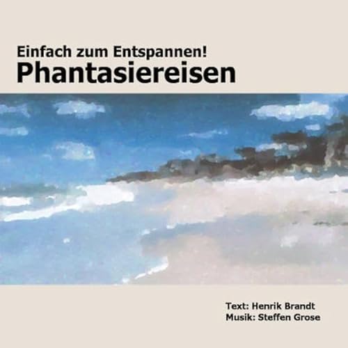 9783981036718: Einfach zum Entspannen. Phantasiereisen. CD: Ruhe finden durch Entspannungsbungen mit Musik und Naturaufnahmen vom Meer