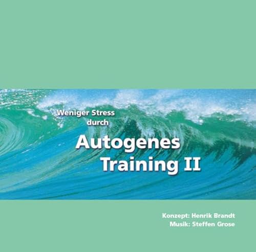 9783981036732: Weniger Stress durch Autogenes Training II, Audio-CD mit Begleitheft, Entspannter, gesnder, leistungsfhiger! Formeln und bungen fr Fortgeschrittene