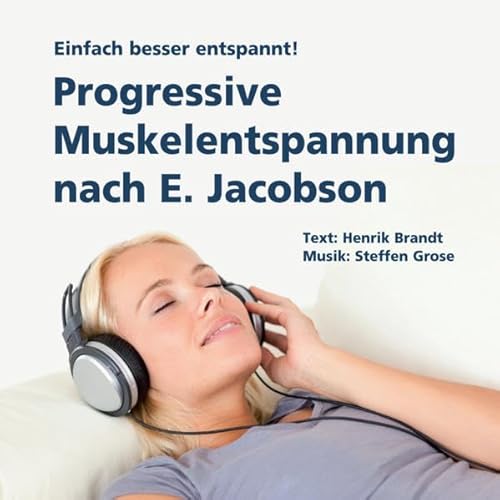 Progressive Muskelentspannung nach E. Jacobson, Audio-CD : Einfach besser entspannt! - Henrik Brandt