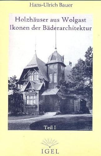Holzhäuser aus Wolgast - Ikonen der Bäderarchitektur - Hans-Ulrich Bauer