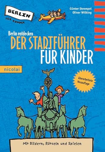 9783981040951: Berlin entdecken - Der Stadtfhrer fr Kinder: Mit Bildern, Rtseln und Spielen