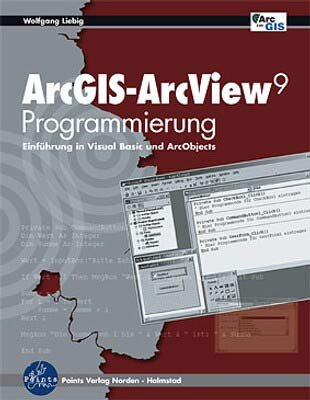 Beispielbild fr ArcGIS-ArcView 9 Programmierung: Einfhrung in Visual Basic (VBA) und ArcObjects zum Verkauf von medimops