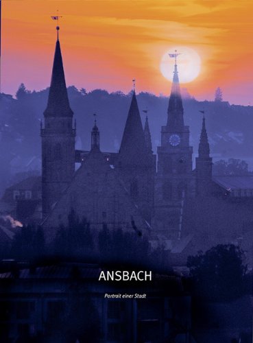 Ansbach. Portrait einer Stadt / portrait of a city. Fotograf: Michael Vogel. Textautoren: Angela ...