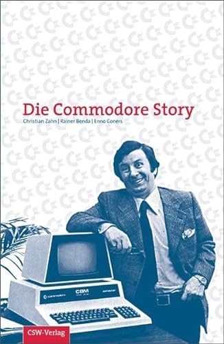 9783981049459: Commodore Story: Eine Biographie der Firma Commodore