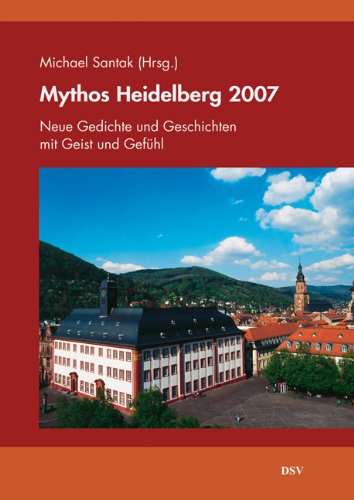 Beispielbild für Mythos Heidelberg 2007: Neue Gedichte und Geschichten mit Geist und Gefühl zum Verkauf von medimops