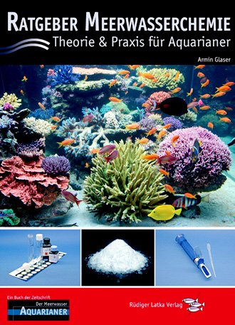 Ratgeber Meerwasserchemie: Theorie und Praxis für Aquarianer - Glaser Armin