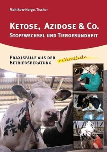 Ketose, Azidose & Co. : Stoffwechsel und Tiergesundheit - Katrin Mahlkow-Nerge