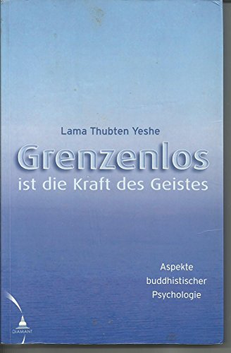 Stock image for Grenzenlos Ist Die Kraft Des Geistes: Aspekte Buddhistischer Psychologie. Mit E. Vorw. V. Sylvia Wetzel for sale by Revaluation Books