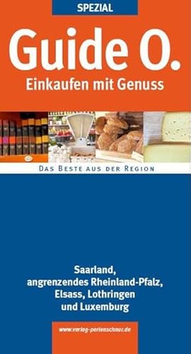 Imagen de archivo de Guide O. Spezial Einkaufen mit Genuss: Saarland, Elsass, Lothringen, Luxemburg und Rheinland-Pfalz a la venta por medimops