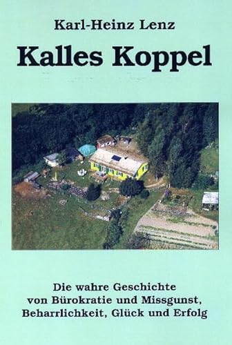 Stock image for Kalles Koppel: Die wahre Geschichte von Brokratie und Missgunst, Beharrlichkeit, Glck und Erfolg for sale by medimops
