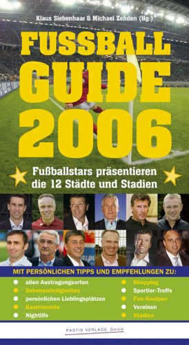 Stock image for Fussball-Guide 2006: Fussballstars prsentieren die 12 Stdte und Stadien for sale by Antiquariat Armebooks