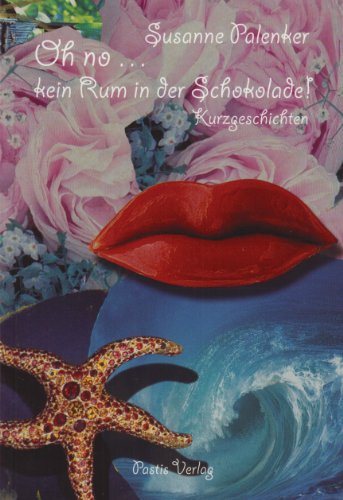 9783981073423: Oh no... kein Rum in der Schokolade!: Kurzgeschichten - Palenker, Susanne