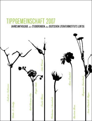 9783981077216: Tippgemeinschaft. Jahresanthologie der Studierenden des Deutschen Literaturinstituts Leipzig 2007 - Adler, Katharina
