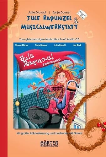 Jule Rapunzel Musicalwerkstatt: Zum Musicalbuch Jule Rapunzel - Asita Djavadi
