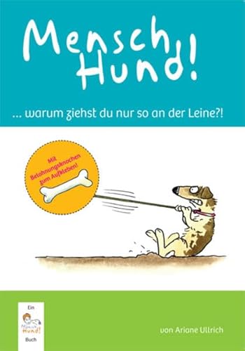 Mensch Hund! . warum ziehst du nur so an der Leine?! - Ullrich, Ariane