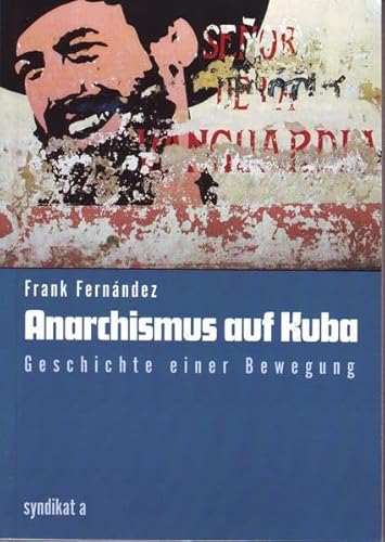 Beispielbild fr Anarchismus auf Kuba - Geschichte einer Bewegung zum Verkauf von Der Ziegelbrenner - Medienversand