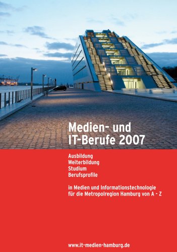 9783981087116: Medien- und IT-Berufe 2007: Ausbildung, Weiterbildung, Studium und Berufsprofile in Medien und Informationstechnologie fr die Metropolregion Hamburg von A - Z
