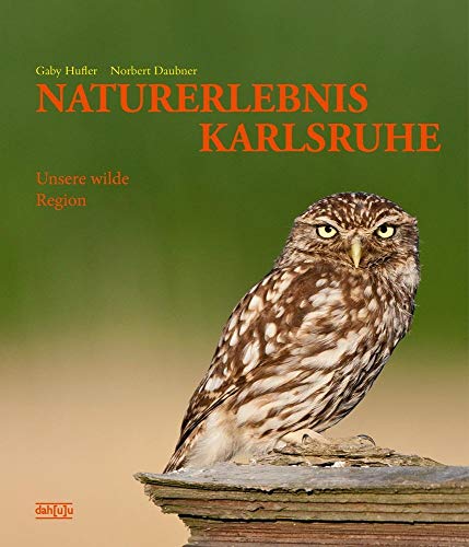 Imagen de archivo de NATURERLEBNIS KARLSRUHE: Unsere wilde Region a la venta por medimops