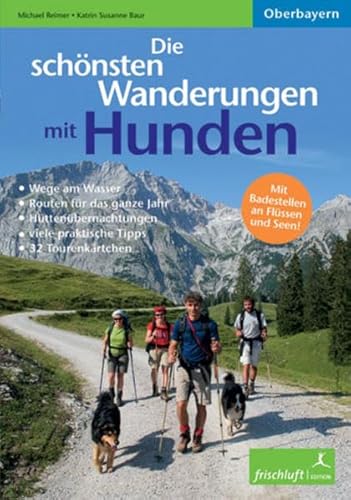 Stock image for Die schnsten Wanderungen mit Hunden: Oberbayern, Wege am Wasser, schne Badestellen, Httenbernachtungen, viele praktische Tipps for sale by medimops