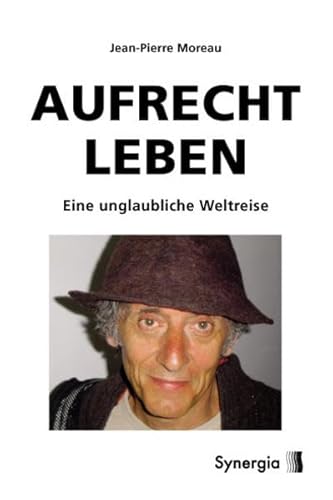 Beispielbild fr Aufrecht Leben: Eine unglaubliche Weltreise zum Verkauf von medimops