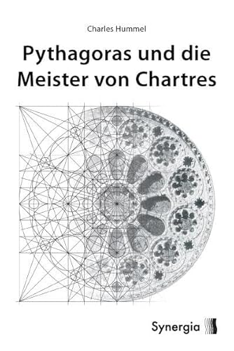 Pythagoras und die Meister von Chartres (9783981089479) by Hummel, Charles